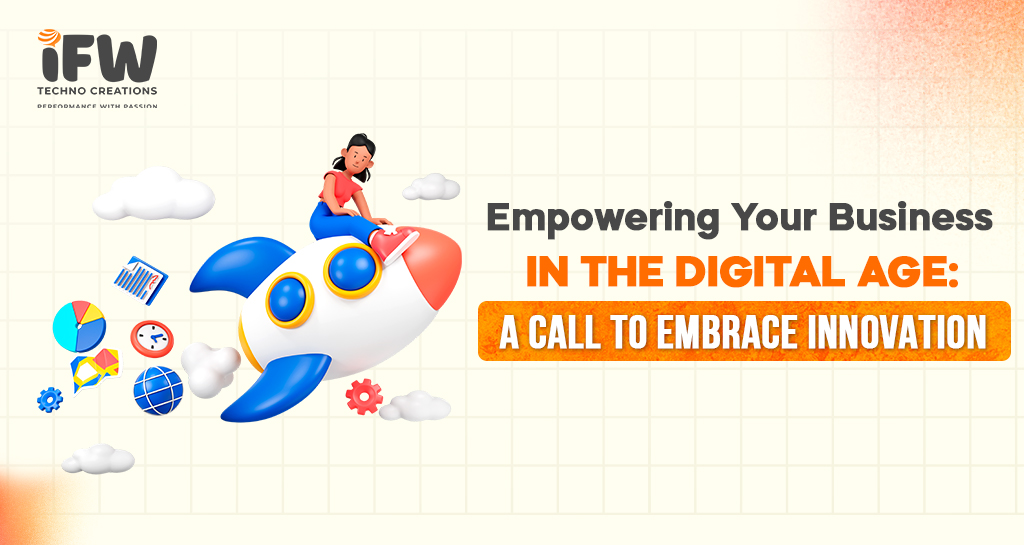 Empowering Your Business in the Digital Age: A Call to Embrace Innovation