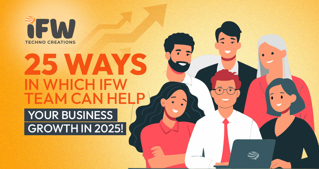 25 Ways in Which IFW Team Can Help Your Business Growth in 2025!